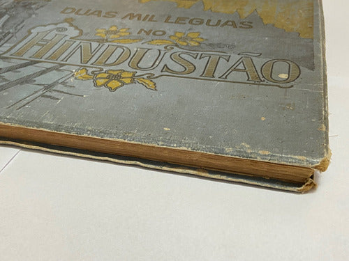 Livro Antigo 1906 Duas Mil Leguas No Hindustão De Hypacio De Brion